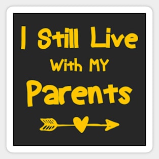 Adult I Still Live With My Parents Funny Quote Men Women t-shirt Magnet